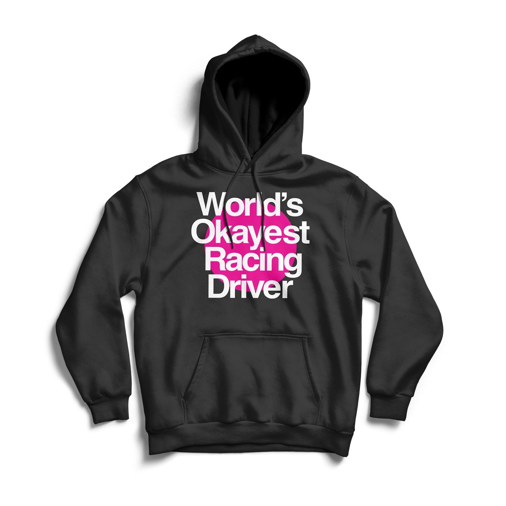 Not Famous Racing Driver - World's Okayest Driver Hoodie